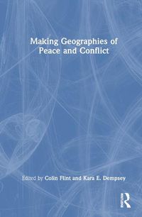 Cover image for Making Geographies of Peace and Conflict