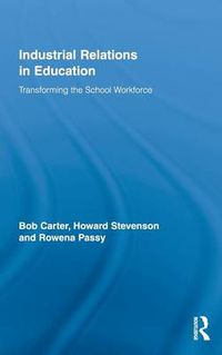 Cover image for Industrial Relations in Education: Transforming the School Workforce