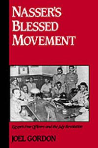 Cover image for Nasser's Blessed Movement: Egypt's Free Officers and the July Revolution