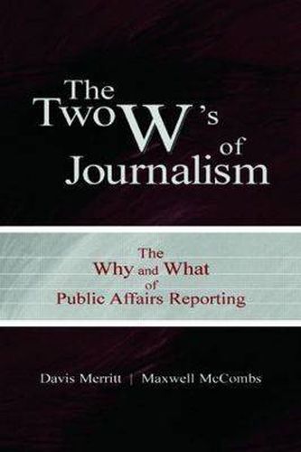 Cover image for The Two W's of Journalism: The Why and What of Public Affairs Reporting