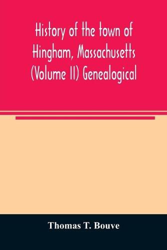 Cover image for History of the town of Hingham, Massachusetts (Volume II) Genealogical