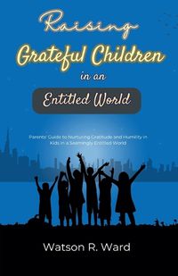 Cover image for Raising Grateful Children in an Entitled World