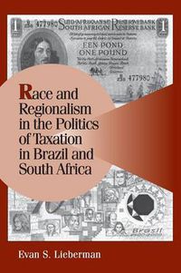 Cover image for Race and Regionalism in the Politics of Taxation in Brazil and South Africa