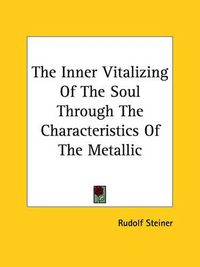 Cover image for The Inner Vitalizing of the Soul Through the Characteristics of the Metallic