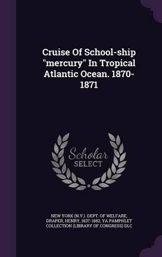 Cover image for Cruise of School-Ship Mercury in Tropical Atlantic Ocean. 1870-1871