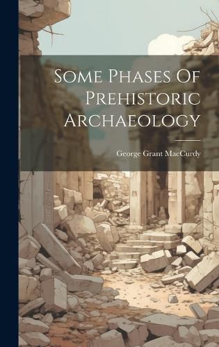 Cover image for Some Phases Of Prehistoric Archaeology