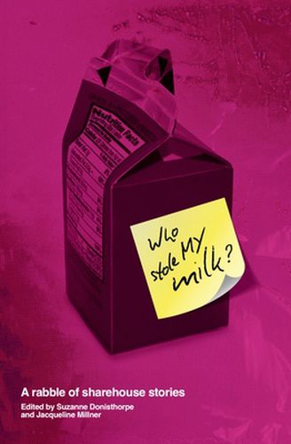 Cover image for Who Stole My Milk? - A Rabble of Share House Stories