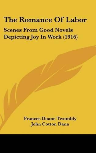 The Romance of Labor: Scenes from Good Novels Depicting Joy in Work (1916)