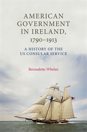 Cover image for American Government in Ireland, 1790-1913: A History of the Us Consular Service