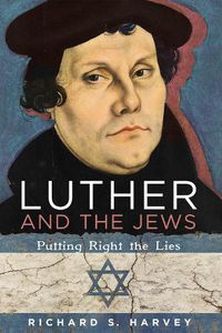 Cover image for Luther and the Jews: Putting Right the Lies