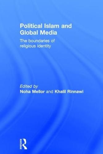 Cover image for Political Islam and Global Media: The boundaries of religious identity