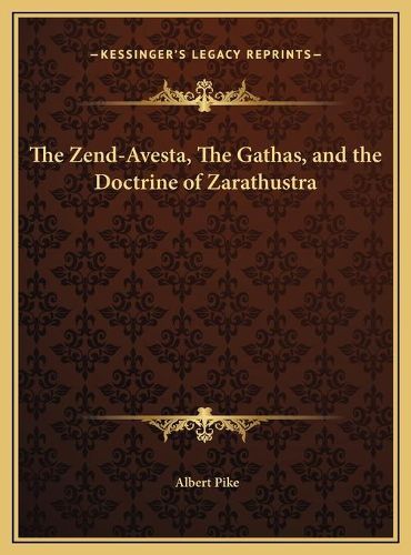 Cover image for The Zend-Avesta, the Gathas, and the Doctrine of Zarathustra