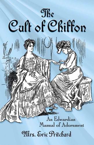 Cult of Chiffon: An Edwardian Manual of Adornment