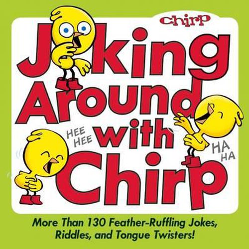 Cover image for Joking Around with Chirp: More Than 130 Feather-Ruffling Jokes, Riddles, and Tongue Twisters!