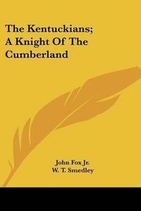 Cover image for The Kentuckians; A Knight of the Cumberland