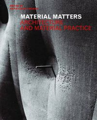 Cover image for Material Matters: Architecture and Material Practice