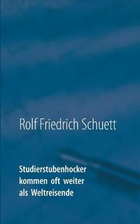 Cover image for Studierstubenhocker kommen oft weiter als Weltreisende: Essays und Bonmots