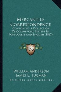 Cover image for Mercantile Correspondence: Containing a Collection of Commercial Letters in Portuguese and English (1867)