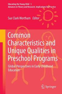 Cover image for Common Characteristics and Unique Qualities in Preschool Programs: Global Perspectives in Early Childhood Education