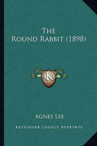 Cover image for The Round Rabbit (1898) the Round Rabbit (1898)