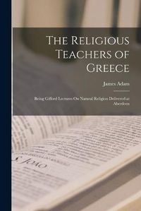 Cover image for The Religious Teachers of Greece