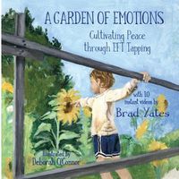 Cover image for A Garden of Emotions: Cultivating Peace through EFT Tapping