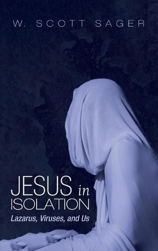 Cover image for Jesus in Isolation: Lazarus, Viruses, and Us