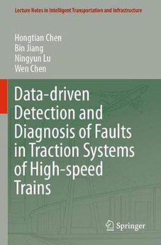 Cover image for Data-driven Detection and Diagnosis of Faults in Traction Systems of High-speed Trains