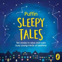 Cover image for Puffin Sleepy Tales: Ten stories to relax and calm busy young minds at bedtime