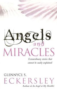 Cover image for Angels And Miracles: Modern day miracles and extraordinary coincidences