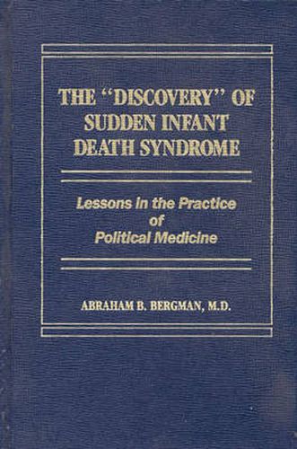 Cover image for The Discovery of Sudden Infant Death Syndrome: Lessons in the Practice of Political Medicine