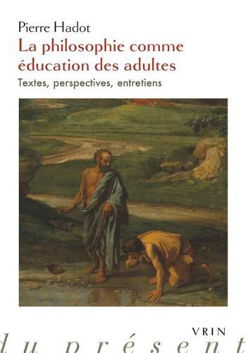 Cover image for La Philosophie Comme Education Des Adultes: Textes, Perspectives, Entretiens