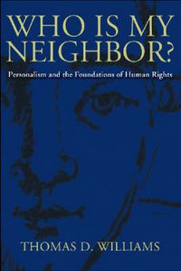 Cover image for Who is My Neighbor?: Personalism and the Foundations of Human Rights