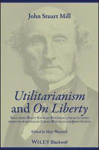Cover image for Utilitarianism  and  On Liberty: Including Mill's Essay on Bentham and Selections from the Writings of Jeremy Bentham and John Austin
