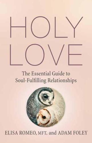 Cover image for Holy Love: The Essential Guide to Soul-Fulfilling Relationships