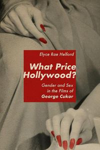 Cover image for What Price Hollywood?: Gender and Sex in the Films of George Cukor