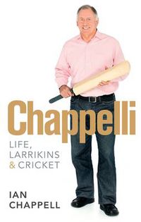 Cover image for Chappelli: Life, Larrikins and Cricket