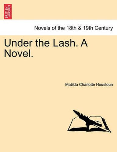 Cover image for Under the Lash. a Novel.