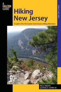 Cover image for Hiking New Jersey: A Guide To 50 Of The Garden State's Greatest Hiking Adventures