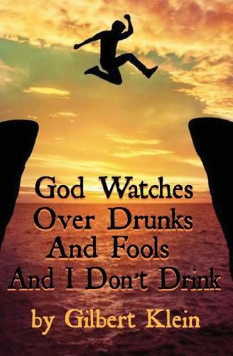 Cover image for God Watches Over Drunks and Fools and I Don't Drink