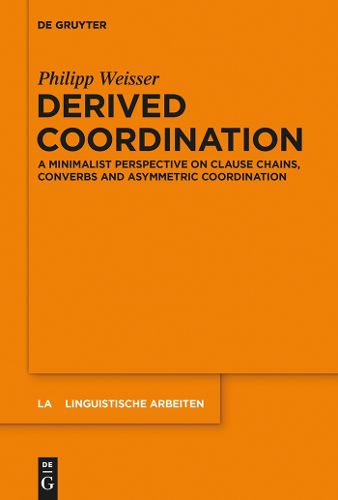 Cover image for Derived Coordination: A Minimalist Perspective on Clause Chains, Converbs and Asymmetric Coordination