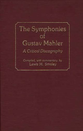 Cover image for The Symphonies of Gustav Mahler: A Critical Discography