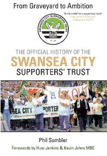 Cover image for From Graveyard to Ambition: The Official History of the Swansea City Supporters Trust