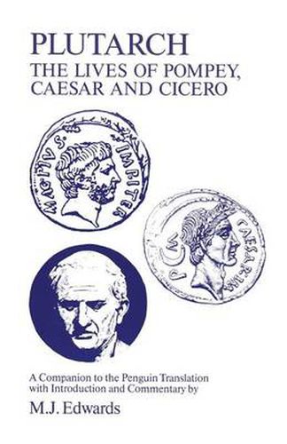 Cover image for Plutarch: Lives of Pompey, Caesar and Cicero  - A Companion to the Penguin Translation