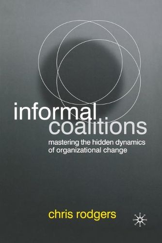 Cover image for Informal Coalitions: Mastering the Hidden Dynamics of Organizational Change