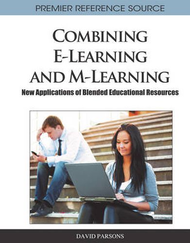 Combining E-Learning and M-Learning: New Applications of Blended Educational Resources