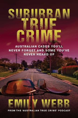 Suburban True Crime: Australian cases you'll never forget and some you've never heard of