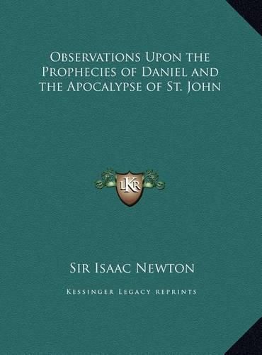 Observations Upon the Prophecies of Daniel and the Apocalypse of St. John