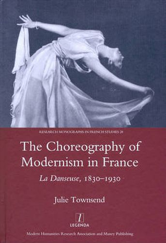 Cover image for The Choreography of Modernism in France: La Danseuse, 1830-1930