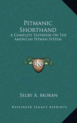 Cover image for Pitmanic Shorthand: A Complete Textbook on the American Pitman System